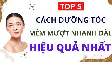 Cách Dưỡng Tóc Dài Mềm Mượt Suôn Thẳng Nhanh Dày Và Mau Dài Tại Nhà Cho Nam Nữ | Cách Dưỡng Tóc