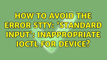 How to avoid the error stty: 