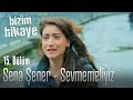 Sena Şener - Sevmemeliyiz - Bizim Hikaye 15. Bölüm