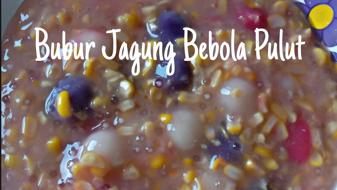 Bubur Jagung Bebola Pulut Resepi Yang Mudah Nak Dapat Bahan Youtube
