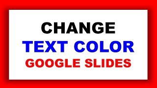 How To Change Text Color In Google Slides - (Tutorial) Update