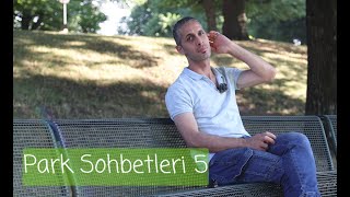 Park Sohbeti 5 - Almanya'da ilk oturduğum ev, bir yıl dolmadan taşınmak vs. hakkında kısa bir sohbet