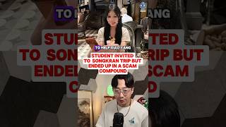 Student Invited to Songkran Trip but Ended Up in a Scam Compound