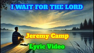Watch Jeremy Camp I Wait For The Lord video