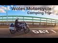 Wales Motorcycle Camping Trip - Day 1