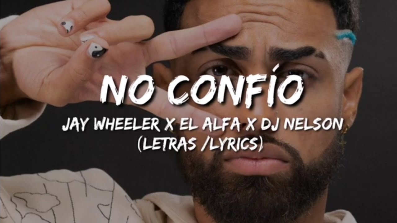 Jay wheeler X El alfa X Dj Nelson No confío (Letras/Lyrics) YouTube