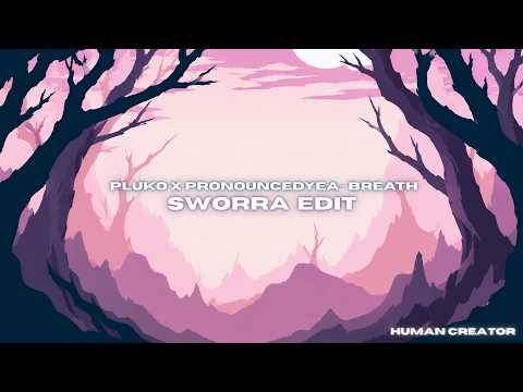PLUKO x PRONOUNCEDYEA - BREATH (SWORRA EDIT)