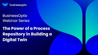 Webinar: The Power of a Process Repository in Building a Digital Twin