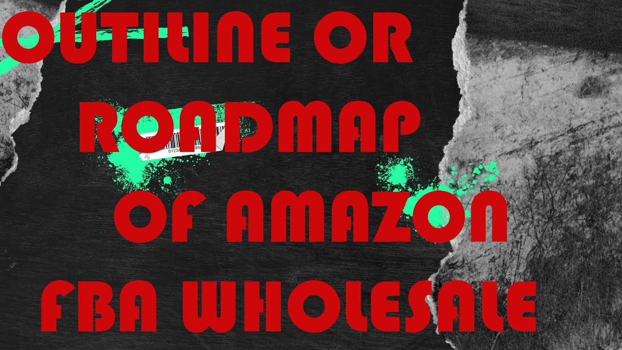OUTLINE OR ROADMAP OF AMAZON FBA WHOLESALE BUSINESS MODULE - YouTube