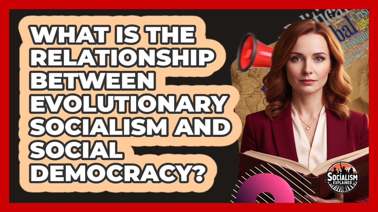 What Is The Relationship Between Evolutionary Socialism And Social Democracy?