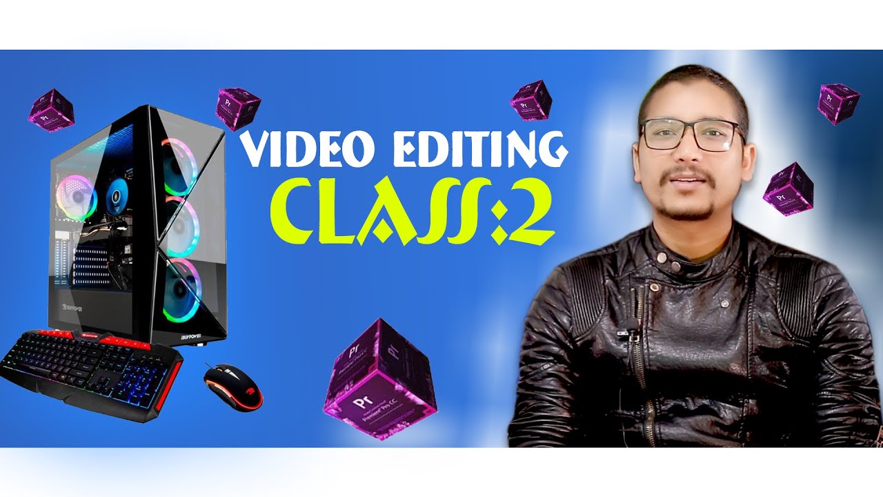 PROFESSIONAL VIDEO EDITING CLASS-2// SAROJ SUNAR.. - YouTube