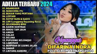 NGANGUR-DIFARINA INDRA-ADELLA FULL ALBUM TERBARU 2024