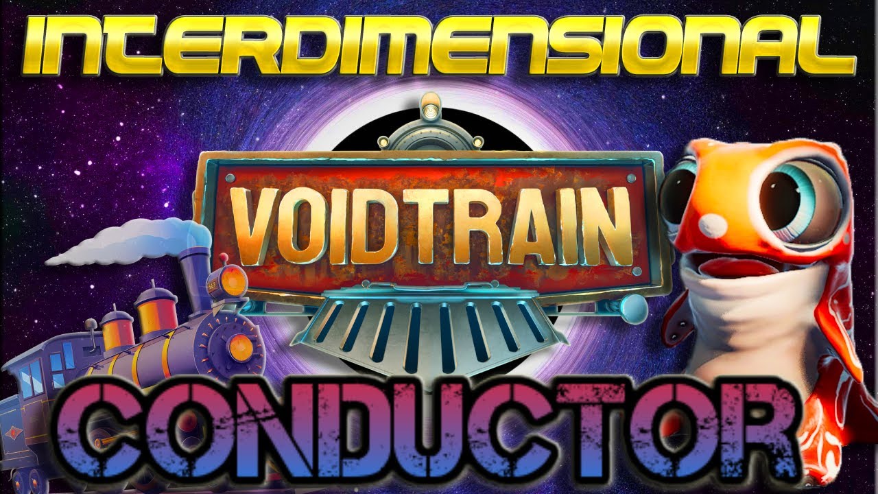 ENTERING THE VOID!! Interdimensional Conductor Ep.1-VoidTrain Playthrough