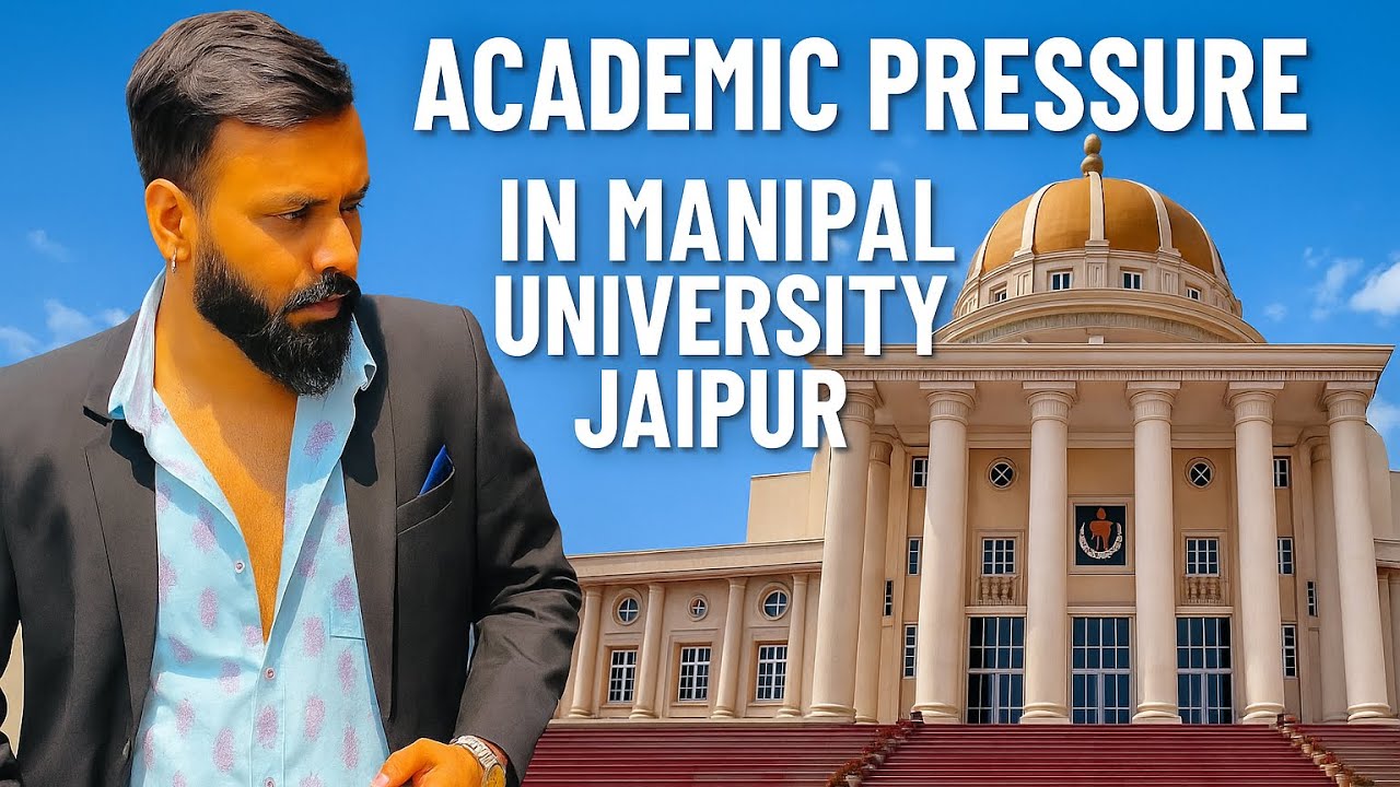 Academic pressure in Manipal University Jaipur