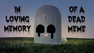 R.I.P. Monster How Should I Feel, A Dead Meme