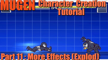 How to make a MUGEN Character Part 11: More Effects (Explod) M.U.G.E.N. Character Creation Tutorial