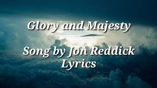 John Reddick - Glory and Majesty Lyrics