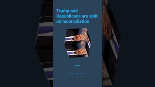 Trump and Republicans are split on reconciliation