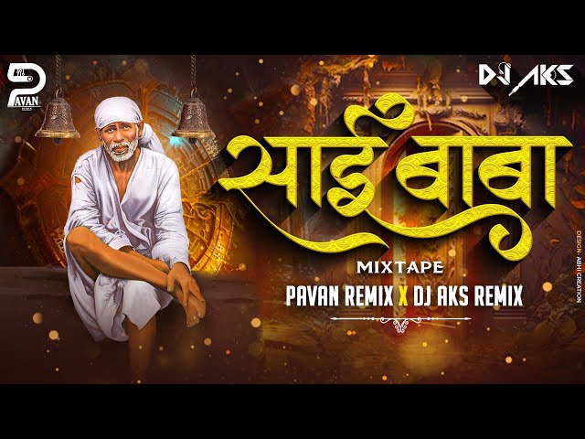 Sai Baba Mashup Dj Song  ( 150 Nashik Baja Mix ) Pavan Remix & Dj Aks Remix Palkhi Special Dj Song class=