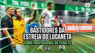 CONCENTRAÇÃO, VESTIÁRIO, TUDO O QUE ROLOU NA ESTREIA DO LUCANETA NO PROFISSIONAL EP.3
