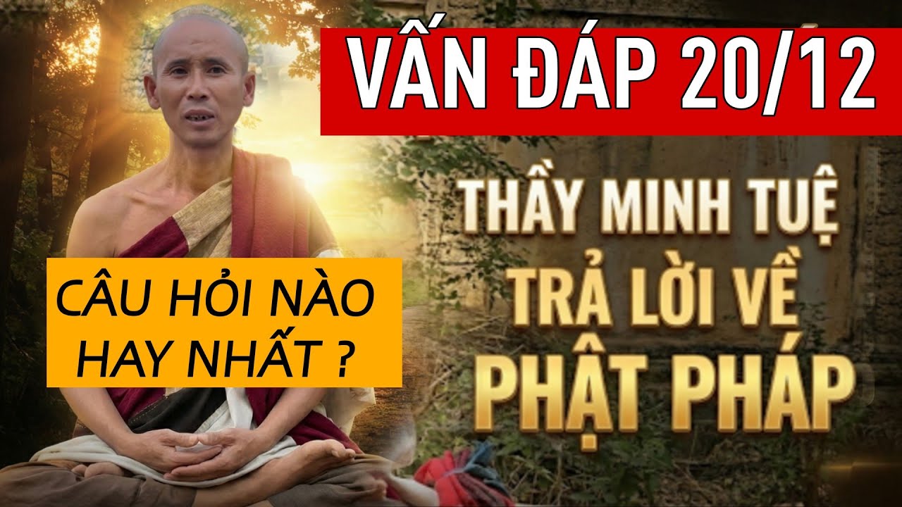 Vấn Đáp 20/12 Thầy Minh Tuệ Trả Lời Câu Hỏi Về Phật Pháp | Pháp Thoại Hay 2025