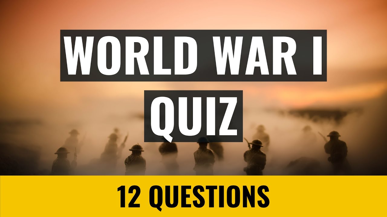 World War 1 Quiz - 12 Trivia Questions And Answers