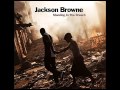 Jackson Browne - Walls and Doors