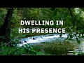 Peaceful Piano Worship Music for Deep Prayer &amp; Meditation - Dwelling in His Presence