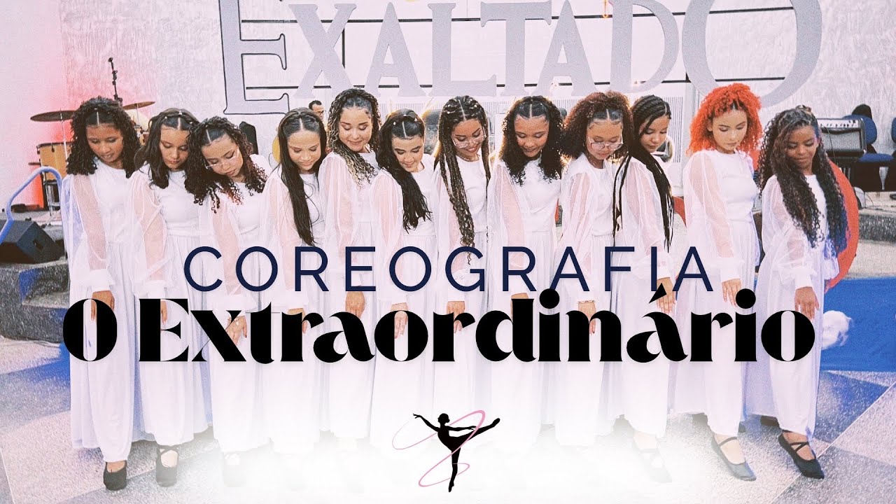 Coreografia “O EXTRAORDINÁRIO” - 25 anos da ElShadday - 𝗠𝗶𝗻𝗶𝘀𝘁𝗲́𝗿𝗶𝗼 𝗱𝗲 𝗱𝗮𝗻𝗰̧𝗮 𝗔𝗱𝗼𝗿𝗮𝗿𝘁 🤍