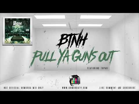BTNH - Pull ya Guns Out Ft. Tupac