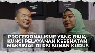Profesionalisme Yang Baik, Kunci Pelayanan Kesehatan Maksimal Di RSI Sunan Kudus #169 - ISKPODCAST