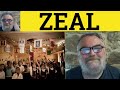 Zeal meaning  zealous defined  zealously definition  zealousness explained  zealot examples zeal