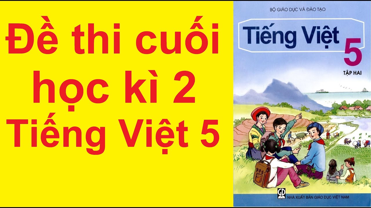 Đề thi tiếng việt lớp 5 cuối học kì 1 | Đề Thi Cuối Học Kì 2 Môn Tiếng Việt Lớp 5 Năm 2021