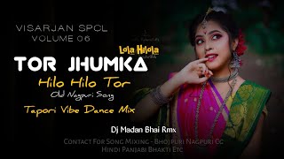 Old Nagpuri Tor Jhumka Hilo Hilo Tor Lola Hilola Tapori Vibe Dance Mix Dj Madan Bhai Rmx