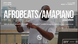 Jaiye & Vibes (Afrobeats, Amapiano Mix) - Ep. 116