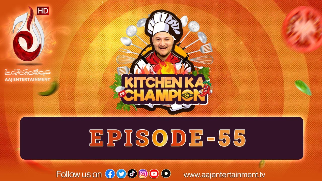 Kitchen Ka Champion - Episode 55 - Chef Jalal  - Aaj Entertainment