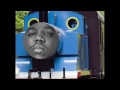 Biggie Smalls feat. Thomas the Tank Engine (1 hour)