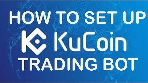 HOW TO SET UP KUCOIN TRADING BOT