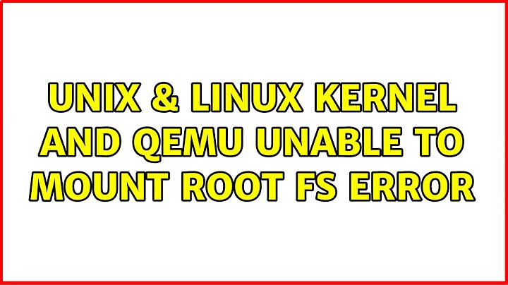 Unix & Linux: Kernel and QEMU : Unable to mount root fs error