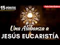 Alabanza a Jesús Sacramentado | 15 Minutos de Intercesión