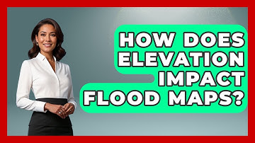 How Does Elevation Impact Flood Maps? - Weather Watchdog