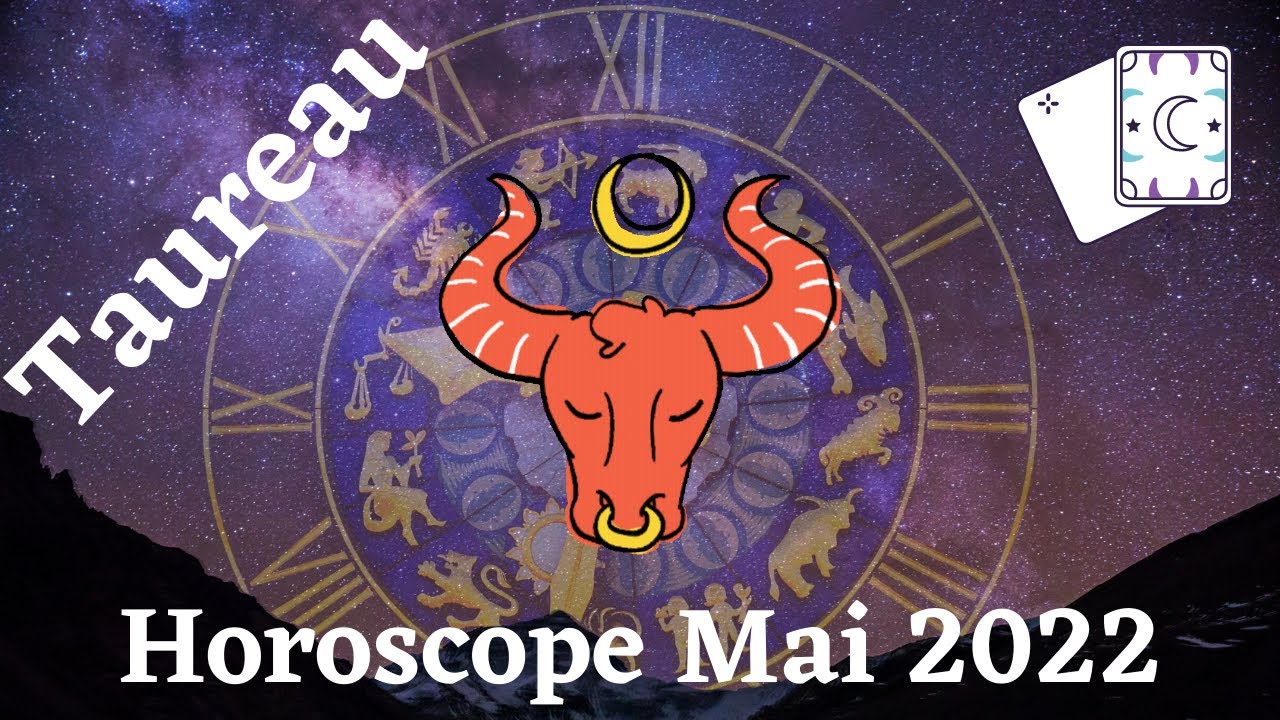 Horoscope Taureau Mai 2022 - YouTube