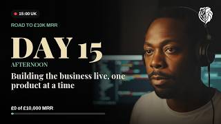 Day 15 → £10K MRR | £0 MRR | Live Coding & Building in Real Time | Work With Me