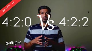 4:2:0 Vs 4:2:2 | Chroma sampling Explained in Tamil | Learn Filmmaking in Tamil