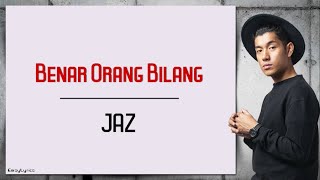 JAZ - BENAR ORANG BILANG | Lirik