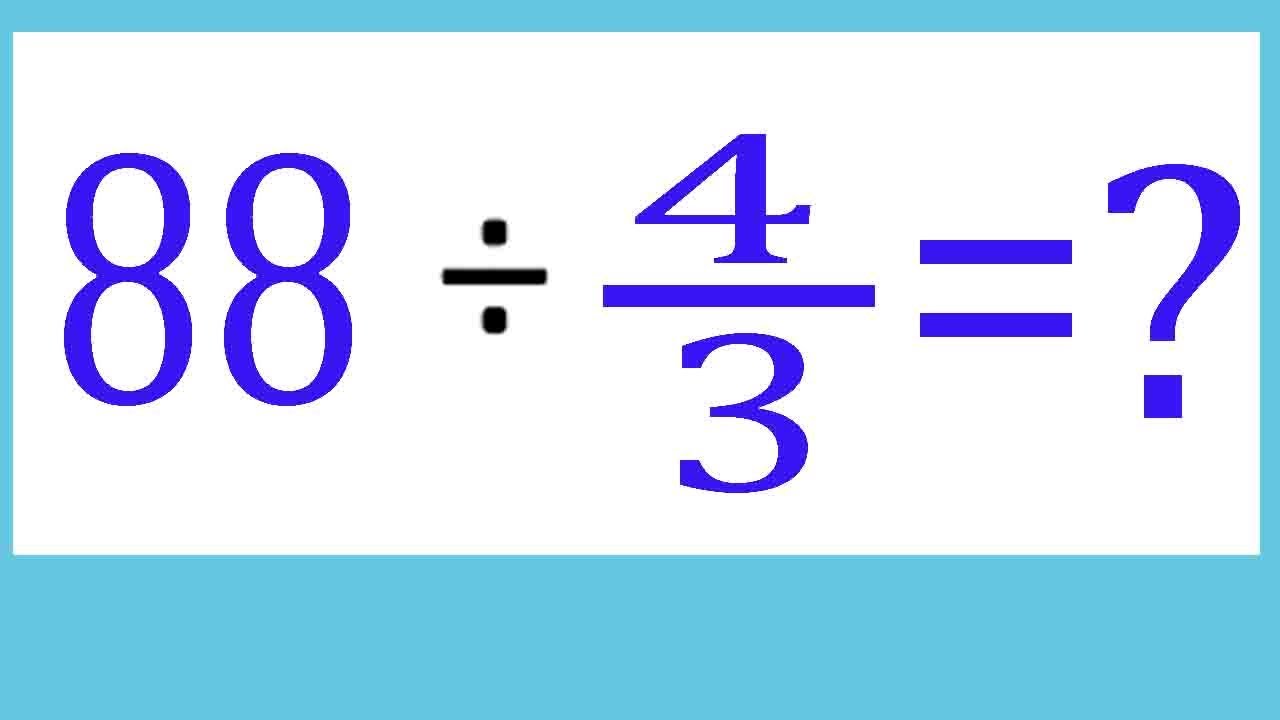 Разделите целое число на дробь: 88 ÷ 4/3 (88, деленное на четыре, деленное на три).