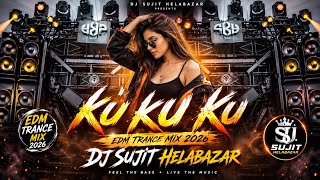 Ku Ku Ku Music Song | #Ku Ku Ku Edm Mix 2026 | Ku Ku Ku Edm Song Ku Ku Ku Dj Remix#DjSujitHelabazar