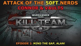 Connor & Vaults - Warhammer 40,000 Kill Team Episode 2: Mind The Gap, Alan!