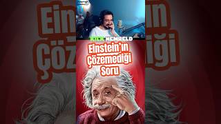 Einsteinin Bi̇le Çözemedi̇ği̇ O Soru