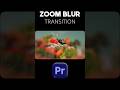 Zoom Blur Transition in Premiere Pro (Easy Tutorial) 🎥🔥 #premierepro #videoediting